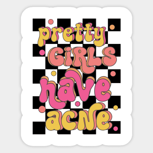 Pretty Girls Have Acne Sticker